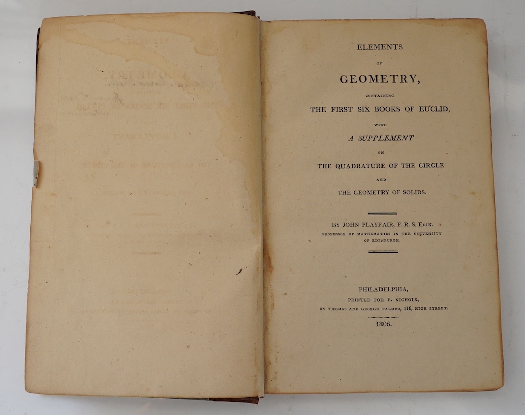 Playfair, John - Elements of Geometry, continuing the First Six Books of Euclid, with a Supplement on the Quadrature of the Circle ... num. engraved diagrams, errata slip; half leather and marbled boards. Philadelphia, 1